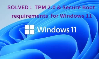 You are currently viewing How to Fix TPM And Secure Boot requirements for Windows 11 upgrade